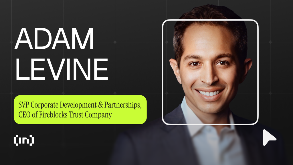 Adam Levine of Fireblocks: How Institutional Adoption and Interoperability Are Transforming Crypto